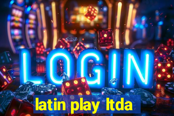 latin play ltda